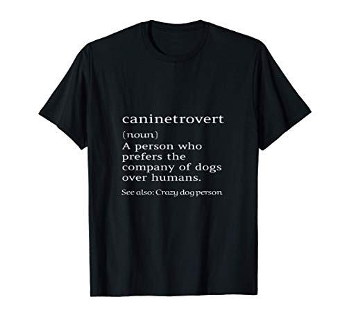 Caninetrovert Definición Significado Regalo Divertido Del Camiseta