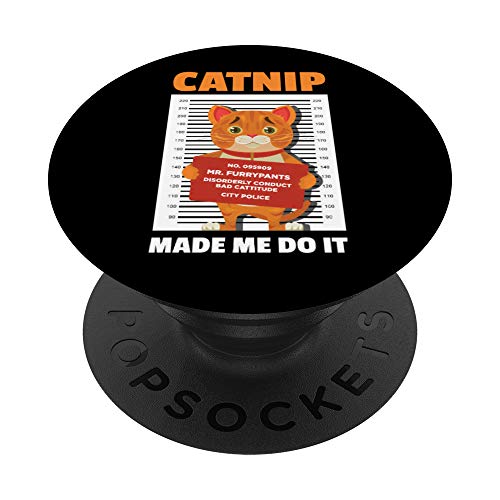 Catnip Made Me Do It - Gato divertido PopSockets PopGrip: Agarre intercambiable para Teléfonos y Tabletas