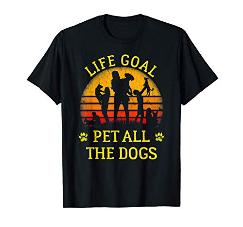 Life Goal Pet Todos los perros Camisa divertida Dueño de Camiseta