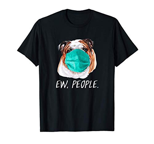 Perro BULLDOG INGLÉS con mascarilla Ew, People Camiseta