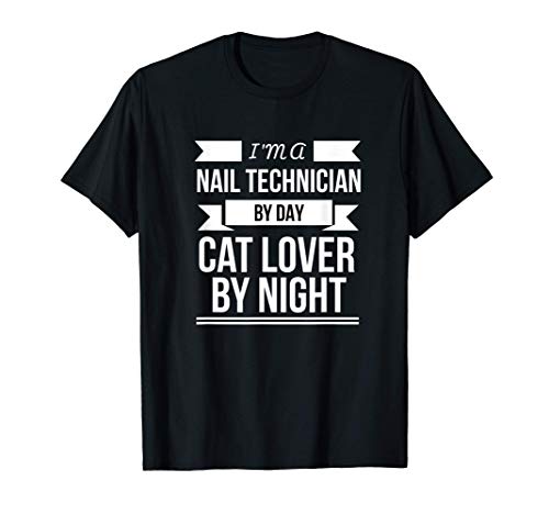 Técnico de uñas por día Amante del gato por la noche Camiseta