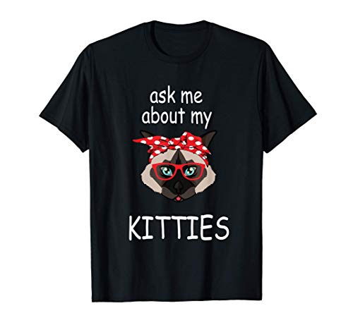 Pregúntame sobre mis gatitos Gato divertido de Birmania Camiseta