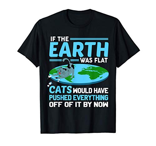 Tierra plana Gato Es curioso decir Camiseta