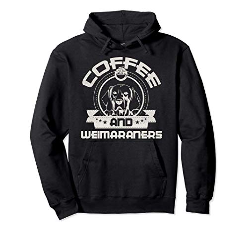 Café y Weimaraners Dueño de un perro que bebe café Sudadera con Capucha
